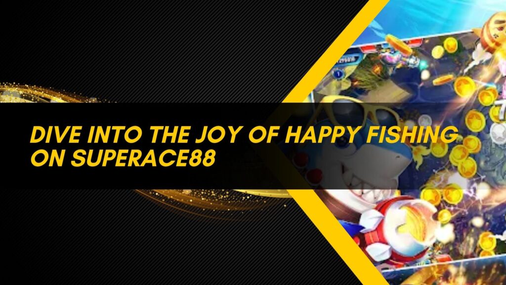 Dive into the Joy of Happy Fishing on SuperAce88