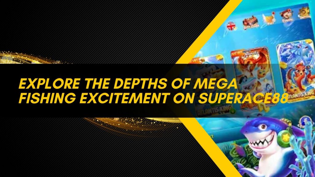 Explore the Depths of Mega Fishing Excitement on SuperAce88